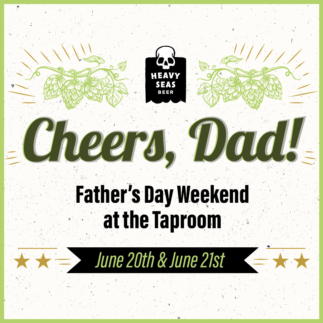 Cheers Dad! Father’s Day Weekend at Heavy Seas Beer