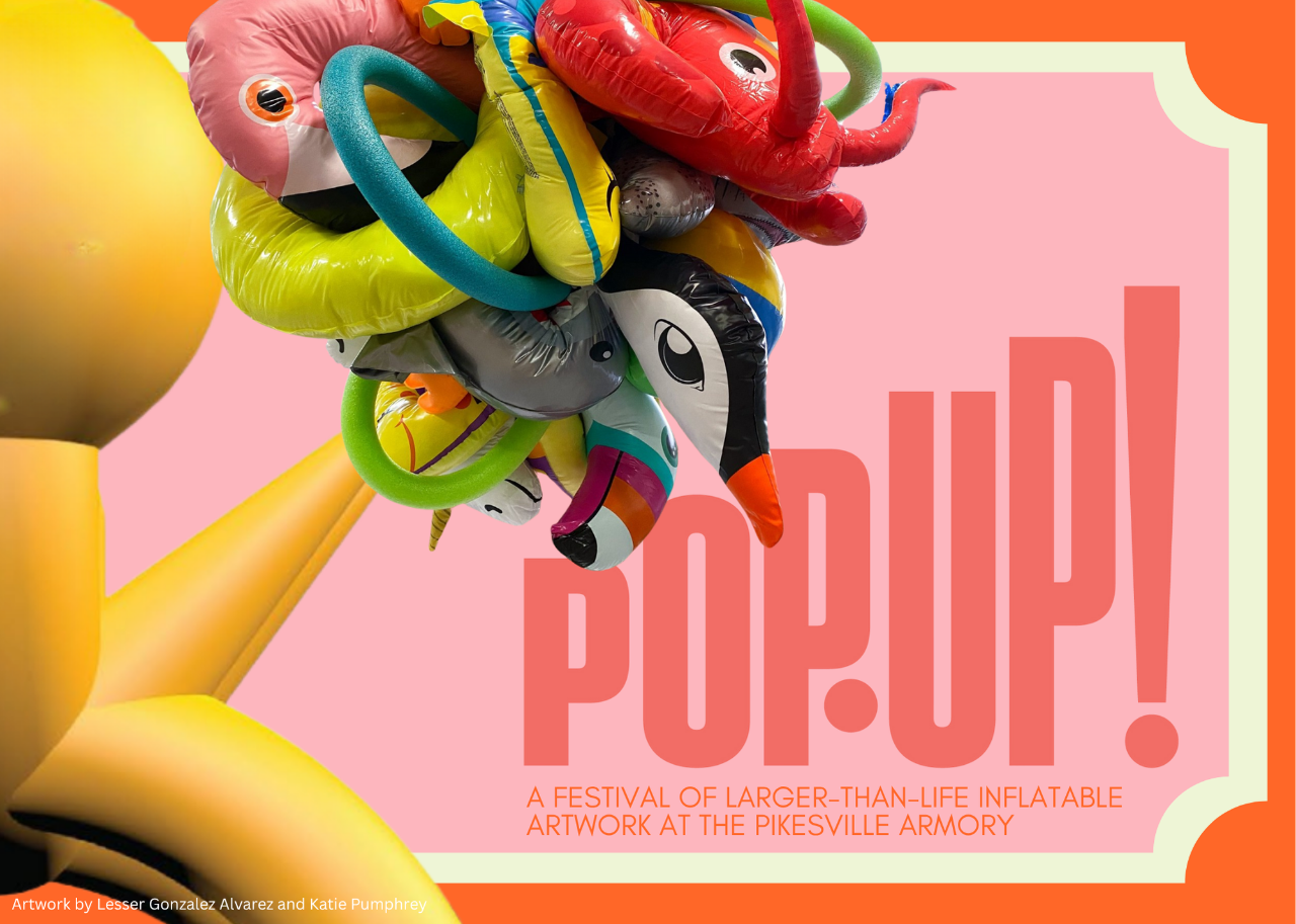 PopUp! A Festival of Larger-Than-Life Inflatable Artwork at the Pikesville Armory