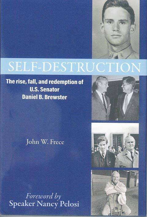 Self Destruction: The Rise, Fall and Redemption of U.S. Senator Daniel B. Brewster